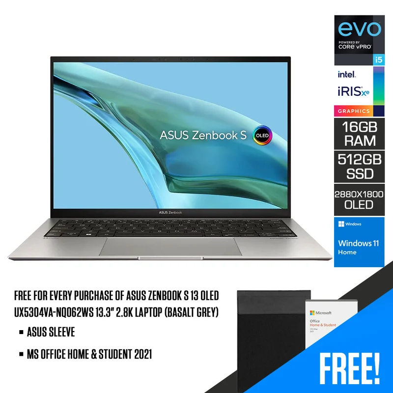 Asus Zenbook S 13 OLED UX5304VA-NQ062WS 13.3" 2.8K Laptop (Basalt Grey) | 13.3” 2.8K (2880 x 1800) OLED | Intel® Core™ i5-1335U | 16GB RAM | 512GB SSD | Intel® Iris Xe Graphics | Windows 11 Home | MS Office Home & Student 2021 | Asus Sleeve